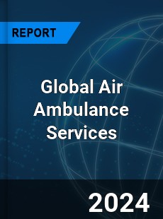 Global Air Ambulance Services Market
