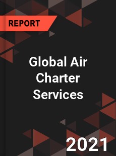Global Air Charter Services Market