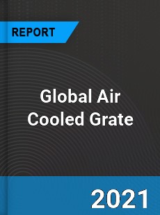 Global Air Cooled Grate Industry