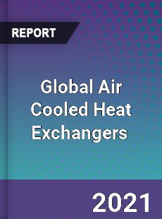 Global Air Cooled Heat Exchangers Market