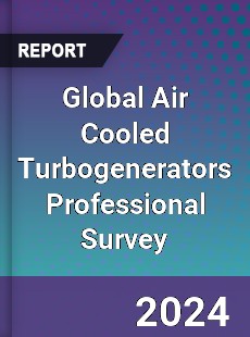 Global Air Cooled Turbogenerators Professional Survey Report