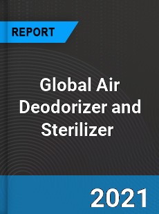 Global Air Deodorizer and Sterilizer Market