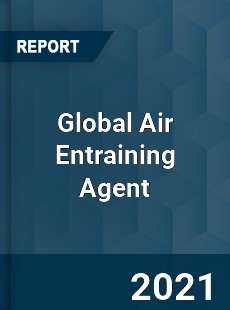 Air Entraining Agent Market