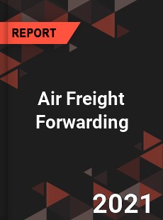 Global Air Freight Forwarding Market