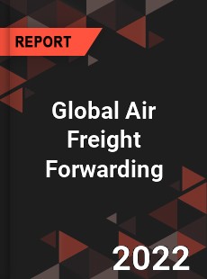 Global Air Freight Forwarding Market