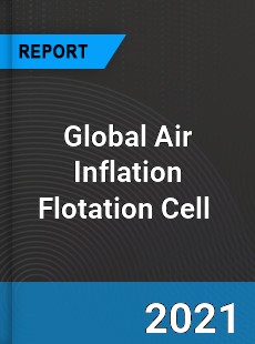 Global Air Inflation Flotation Cell Market