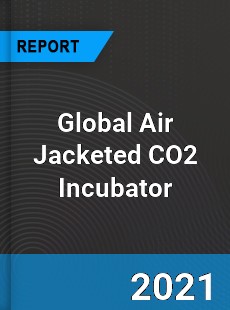 Global Air Jacketed CO2 Incubator Market