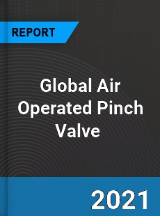 Global Air Operated Pinch Valve Market
