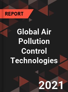 Global Air Pollution Control Technologies Market