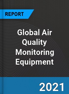 Global Air Quality Monitoring Equipment Market