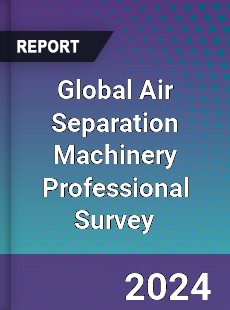 Global Air Separation Machinery Professional Survey Report