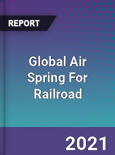 Global Air Spring For Railroad Market