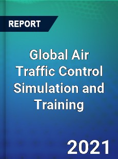 Global Air Traffic Control Simulation and Training Market