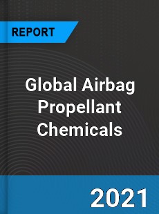 Global Airbag Propellant Chemicals Market