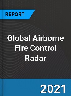 Global Airborne Fire Control Radar Industry