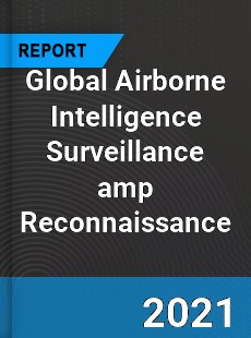 Global Airborne Intelligence Surveillance & Reconnaissance Market