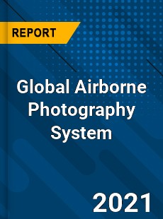 Global Airborne Photography System Industry