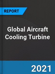 Global Aircraft Cooling Turbine Market