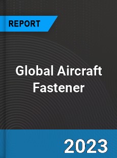 Global Aircraft Fastener Market