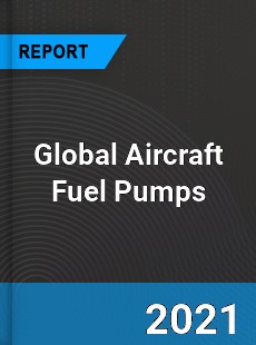Global Aircraft Fuel Pumps Market