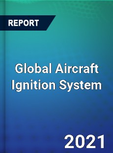 Global Aircraft Ignition System Market