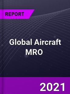 Global Aircraft MRO Market