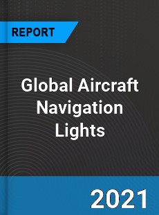 Global Aircraft Navigation Lights Market