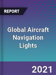 Global Aircraft Navigation Lights Market