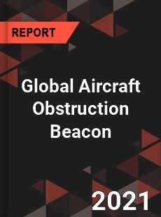 Global Aircraft Obstruction Beacon Market