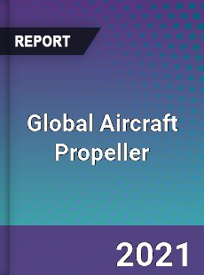 Global Aircraft Propeller Market