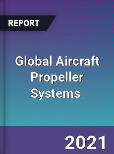Global Aircraft Propeller Systems Market