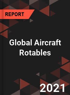 Aircraft Rotables Market