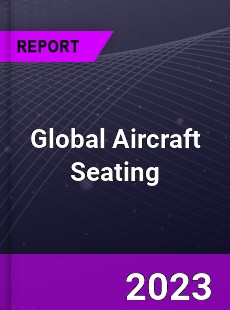 Global Aircraft Seating Market