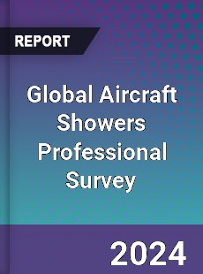 Global Aircraft Showers Professional Survey Report