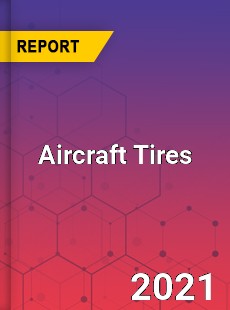 Global Aircraft Tires Market