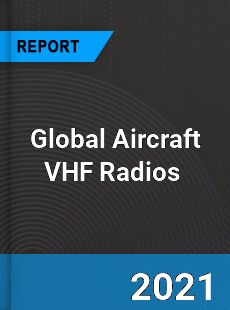 Global Aircraft VHF Radios Market