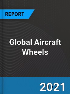 Global Aircraft Wheels Market