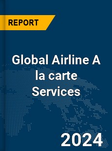Global Airline A la carte Services Market