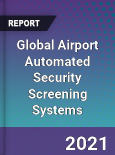 Airport Automated Security Screening Systems Market
