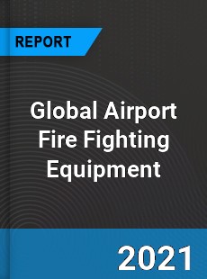 Global Airport Fire Fighting Equipment Market