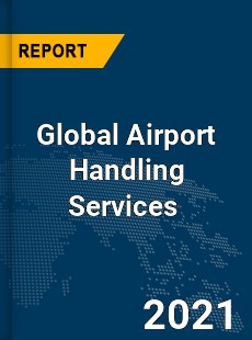 Global Airport Handling Services Market