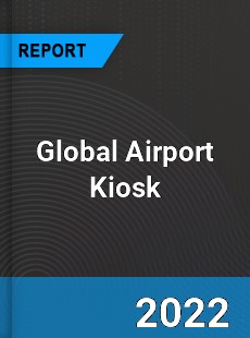 Global Airport Kiosk Market