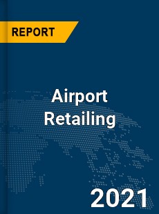 Global Airport Retailing Market