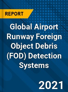 Global Airport Runway Foreign Object Debris Detection Systems Market
