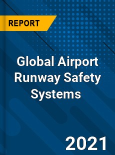 Global Airport Runway Safety Systems Market