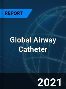 Global Airway Catheter Market