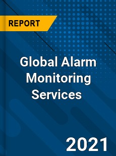 Global Alarm Monitoring Services Market