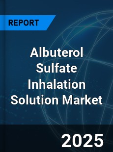 Global Albuterol Sulfate Inhalation Solution Market