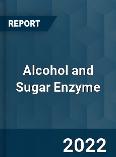 Global Alcohol and Sugar Enzyme Market