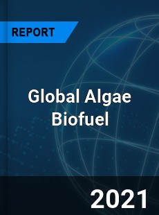 Global Algae Biofuel Market